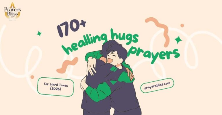 107+ Healing Hugs & Prayers for Hard Times (2026)