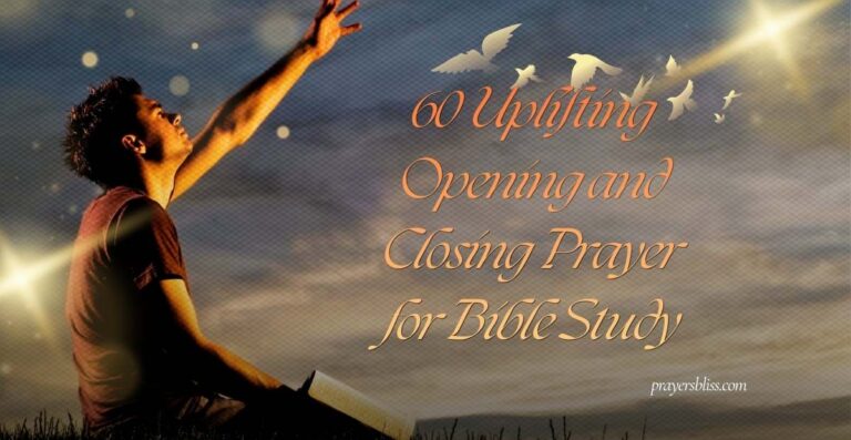 60 Uplifting Opening and Closing Prayer for Bible Study