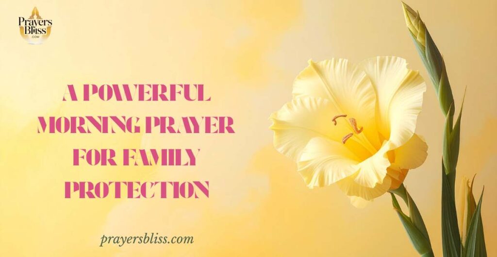 A Powerful Morning Prayer for Family Protection