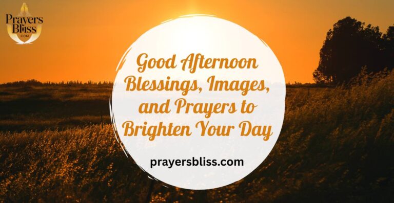 Good Afternoon Blessings, Images, and Prayers to Brighten Your Day