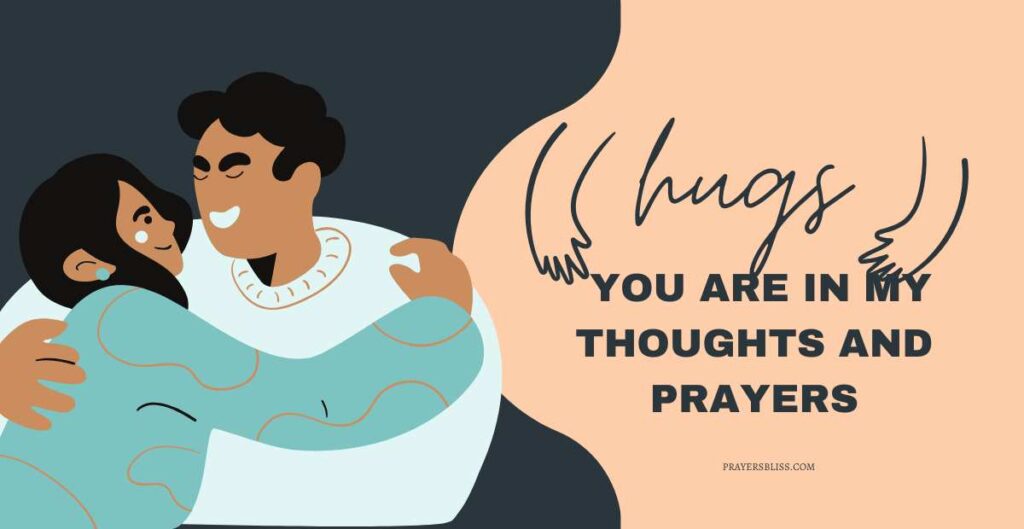 Hugs You Are in My Thoughts and Prayers