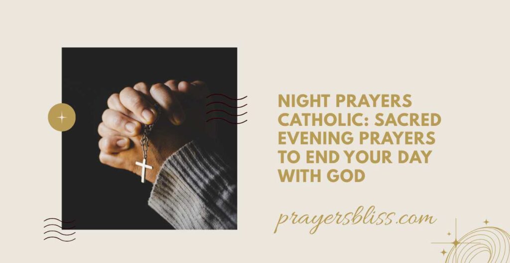 Night Prayers Catholic Sacred Evening Prayers to End Your Day With God