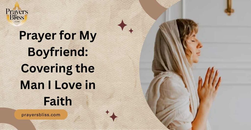 Prayer for My Boyfriend Covering the Man I Love in Faith