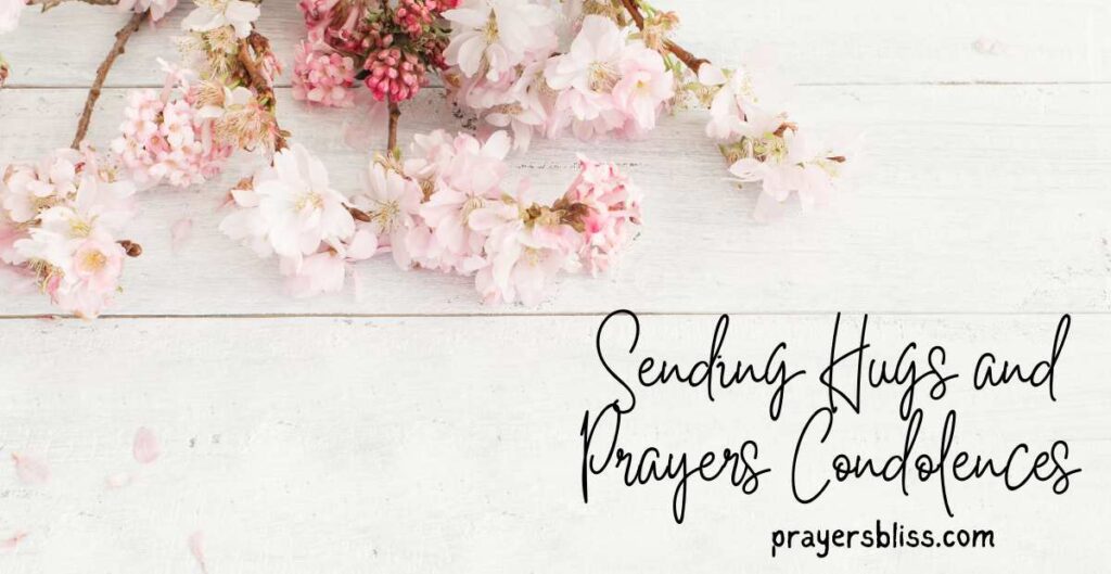 Sending Hugs and Prayers Condolences