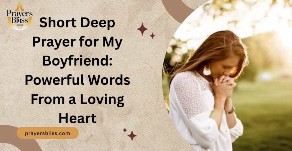 Short Deep Prayer for My Boyfriend Powerful Words From a Loving Heart
