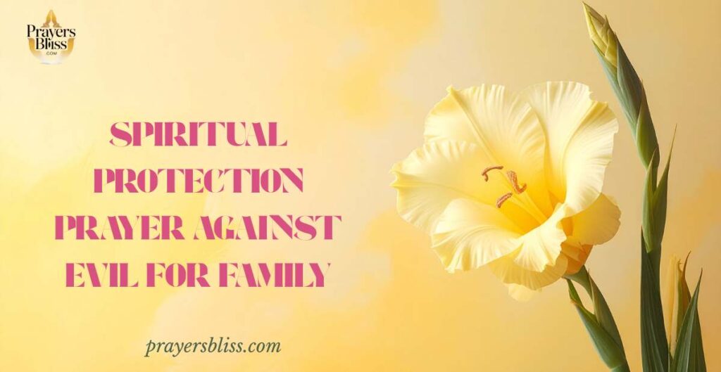 Spiritual Protection Prayer Against Evil for Family