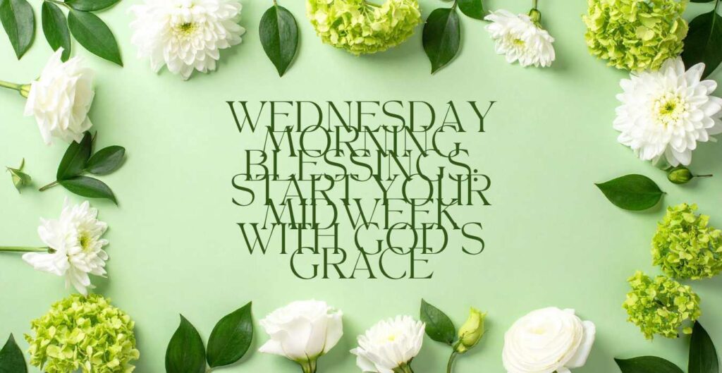 Wednesday Morning Blessings Start Your Midweek With God's Grace