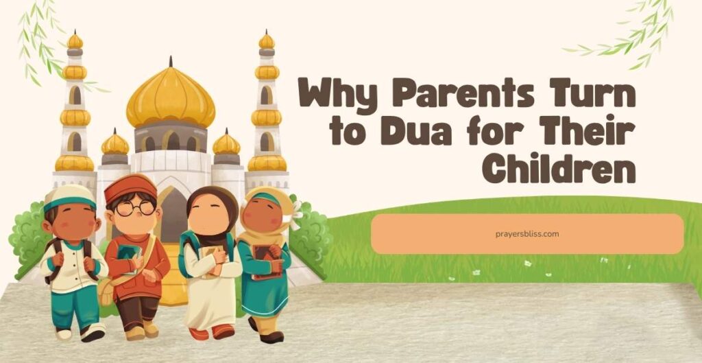Why Parents Turn to Dua for Their Children