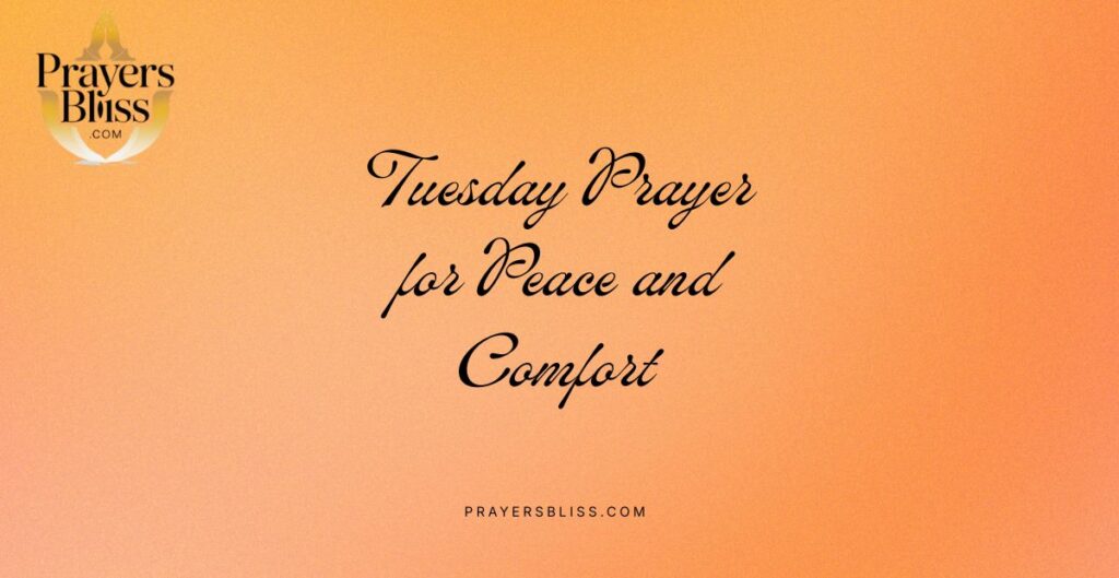Tuesday Prayer for Peace and Comfort