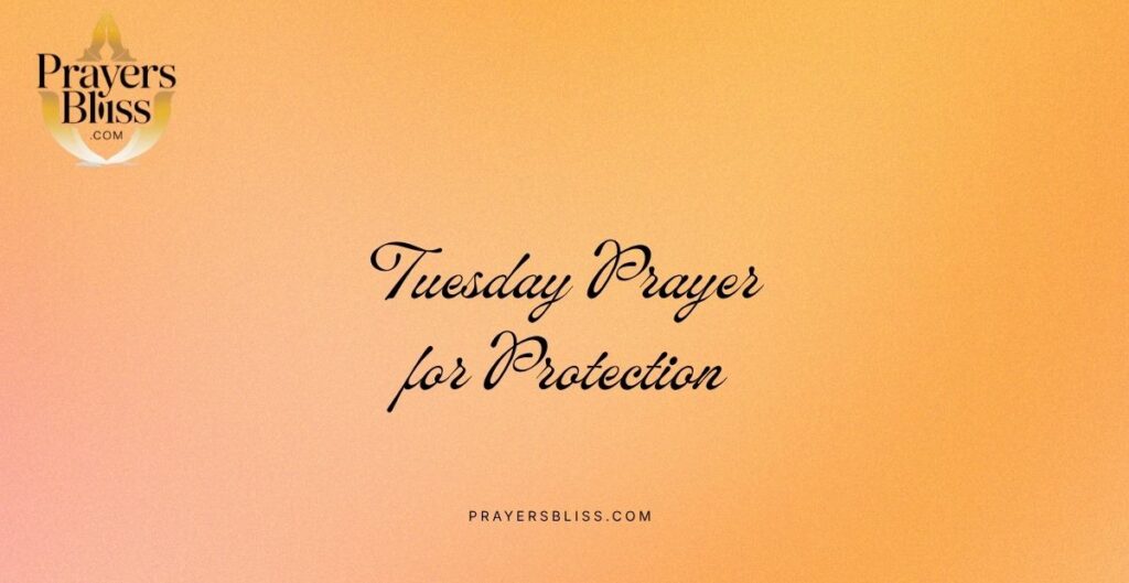 Tuesday Prayer for Protection