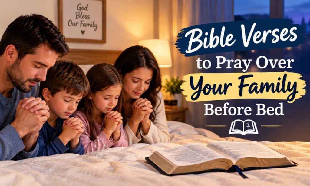 Bible Verses to Pray Over Your Family Before Bed