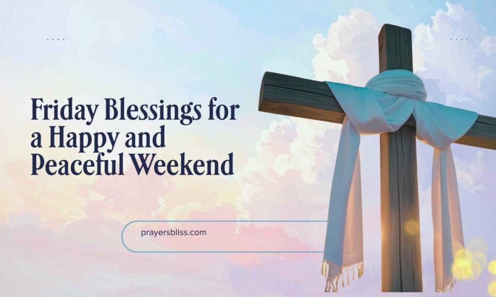 Friday Blessings for a Happy and Peaceful Weekend