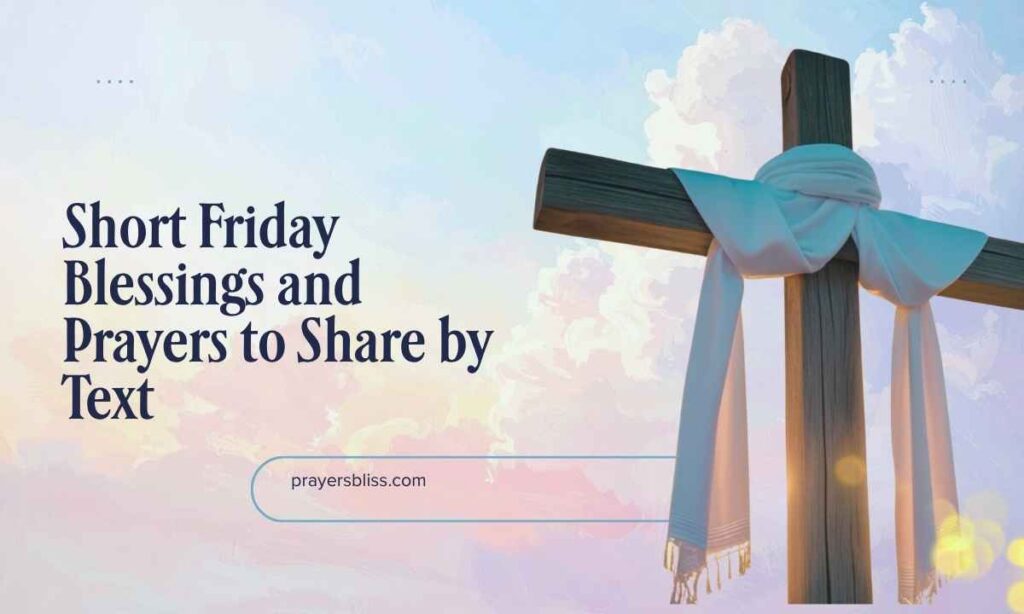 Short Friday Blessings and Prayers to Share by Text